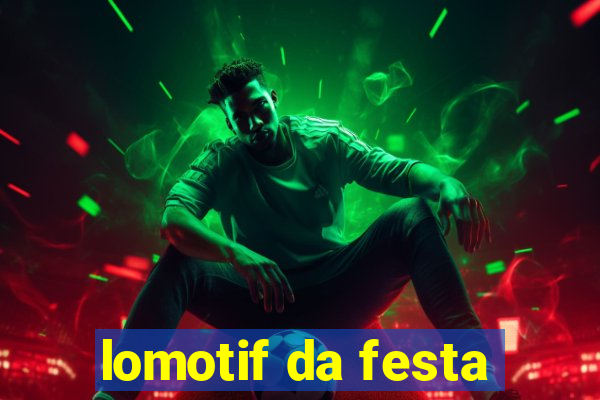 lomotif da festa